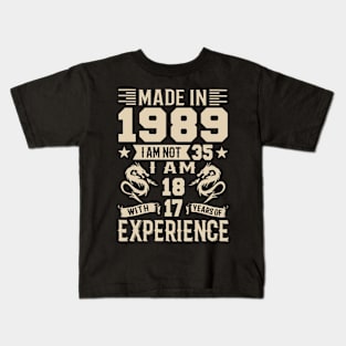 Made In 1989 I Am Not 35 I Am 18 With 17 Years Of Experience Kids T-Shirt